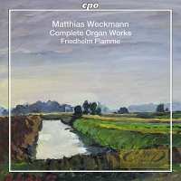 Weckmann: Complete Organ Works